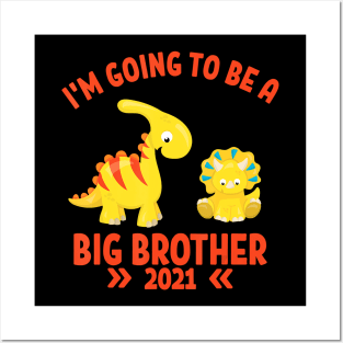 Big Brother 2021 I'm Going To Be A Big brother Dinosaurs Posters and Art